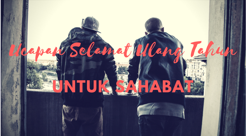 Ucapan Ulang Tahun Untuk Sahabat terbaik