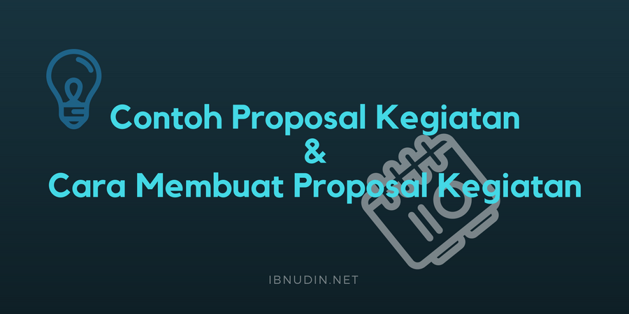 contoh proposal kegiatan dan cara membuat proposal kegiatan