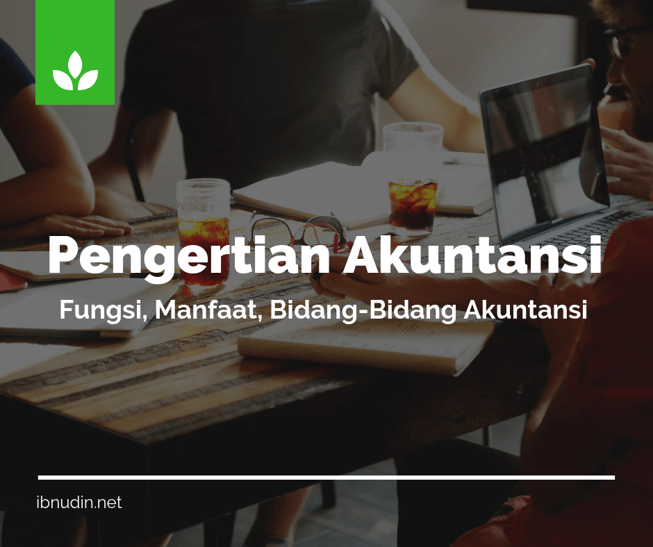 Pengertian Akuntansi Secara Umum