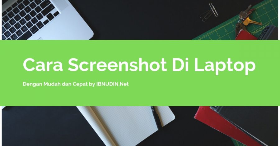 Cara Sceenshot di Laptop dengan muda