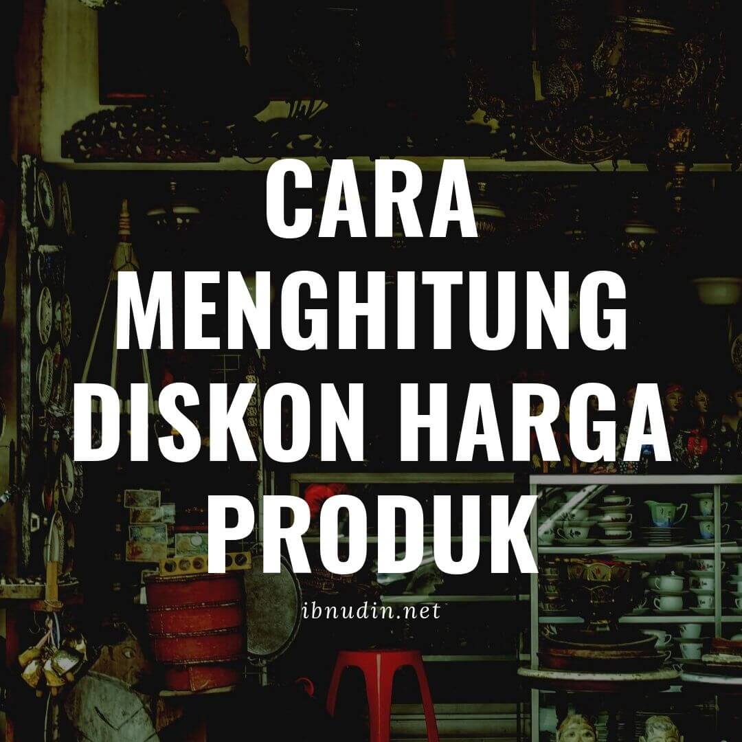 Cara Menghitung Diskon Harga Suatu Produk